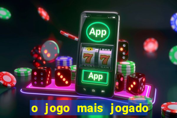 o jogo mais jogado do mundo